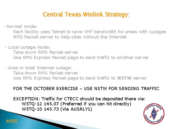 Central Texas Winlink Strategy: -Normal mode: Each facility uses Telnet to save VHF bandwidth