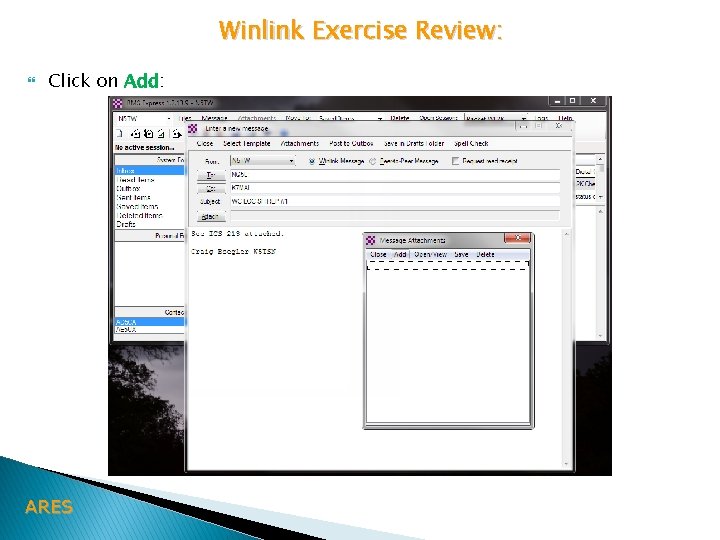 Winlink Exercise Review: Click on Add: ARES 