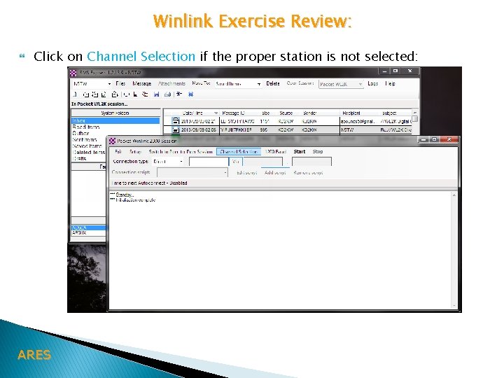 Winlink Exercise Review: Click on Channel Selection if the proper station is not selected: