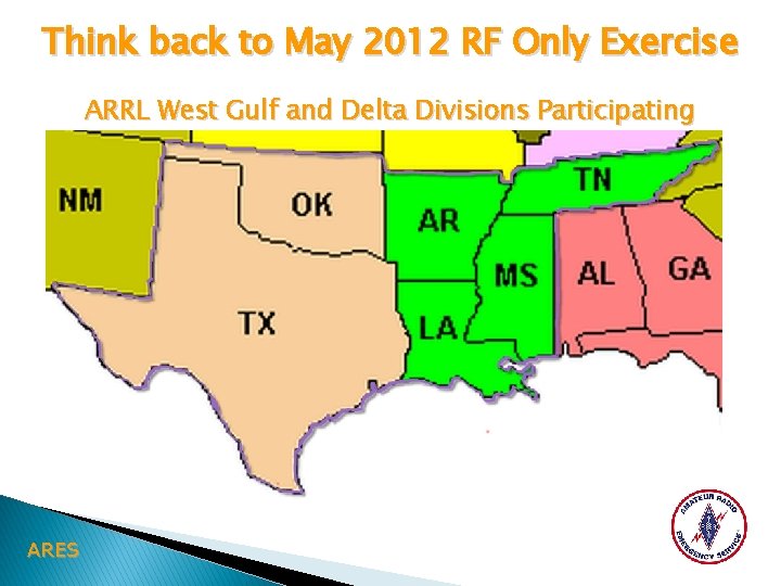 Think back to May 2012 RF Only Exercise ARRL West Gulf and Delta Divisions