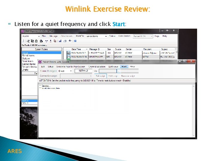 Winlink Exercise Review: Listen for a quiet frequency and click Start: ARES 