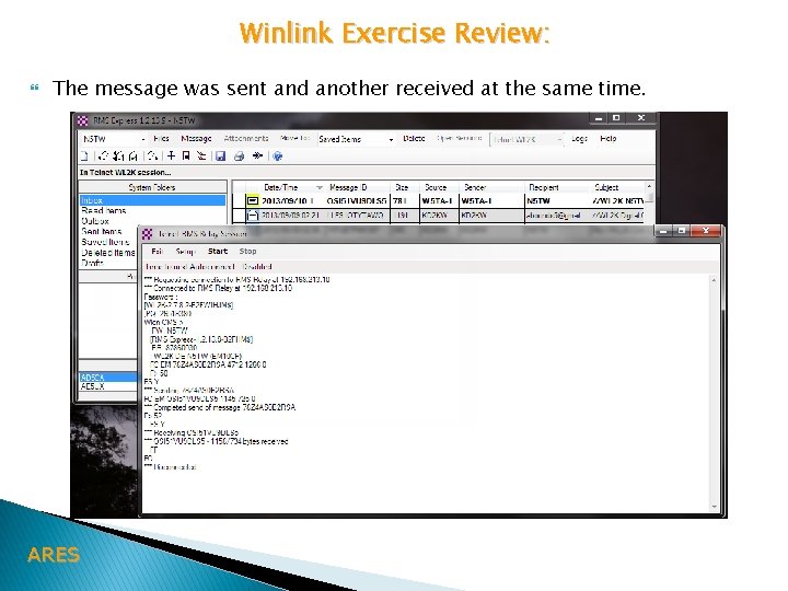Winlink Exercise Review: The message was sent and another received at the same time.