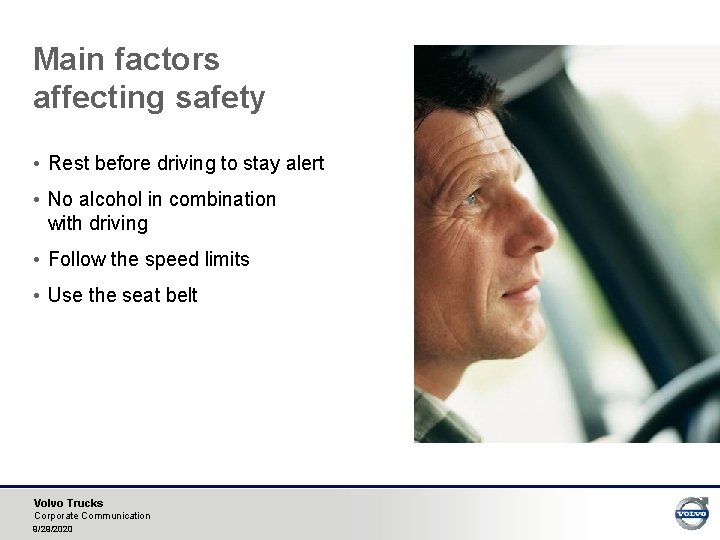 Main factors affecting safety • Rest before driving to stay alert • No alcohol