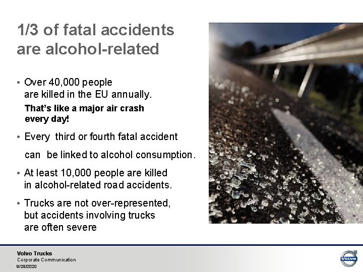 1/3 of fatal accidents are alcohol-related • Over 40, 000 people are killed in