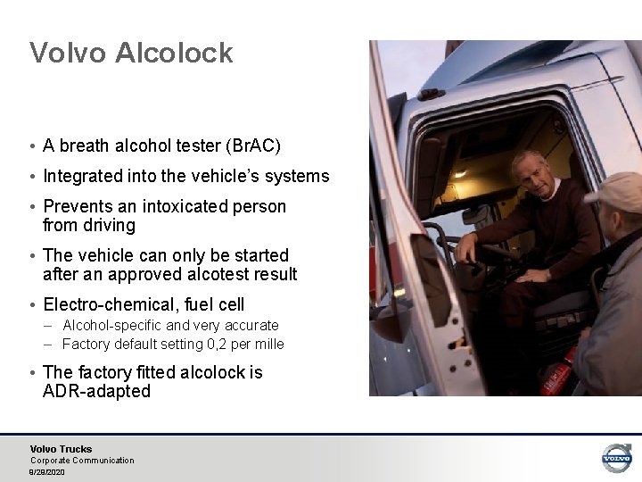 Volvo Alcolock • A breath alcohol tester (Br. AC) • Integrated into the vehicle’s