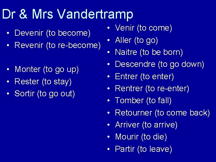 Dr & Mrs Vandertramp • • Devenir (to become) • • Revenir (to re-become)