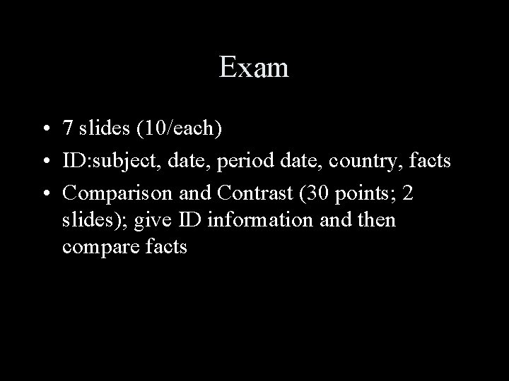 Exam • 7 slides (10/each) • ID: subject, date, period date, country, facts •