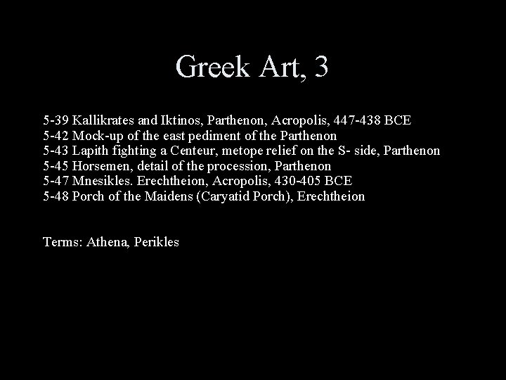 Greek Art, 3 5 -39 Kallikrates and Iktinos, Parthenon, Acropolis, 447 -438 BCE 5