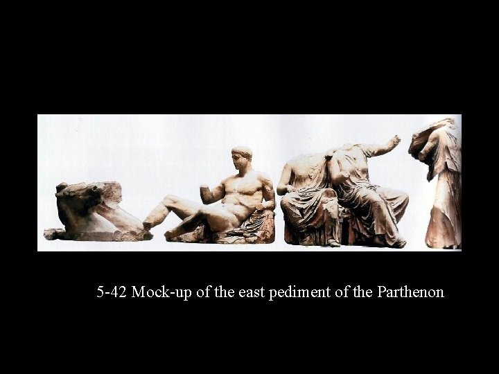 5 -42 Mock-up of the east pediment of the Parthenon 