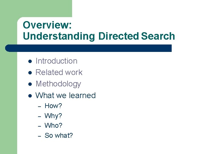 Overview: Understanding Directed Search l l Introduction Related work Methodology What we learned –