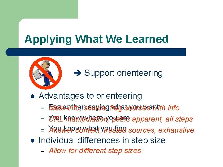 Applying What We Learned Support orienteering l Advantages to orienteering – – – l