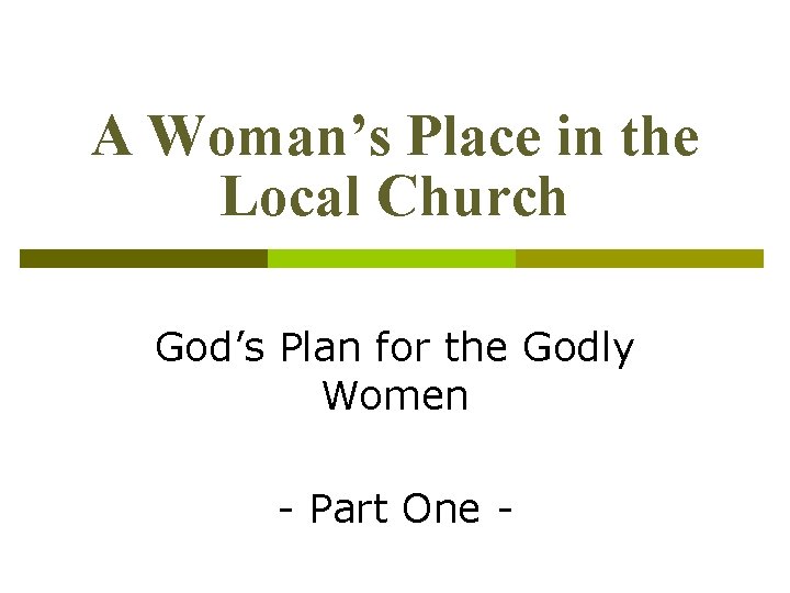 A Woman’s Place in the Local Church God’s Plan for the Godly Women -