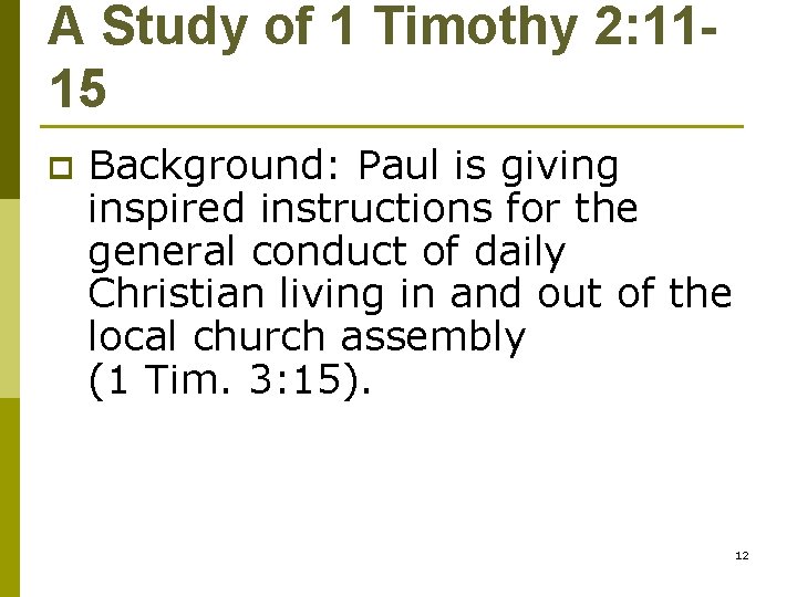 A Study of 1 Timothy 2: 1115 p Background: Paul is giving inspired instructions