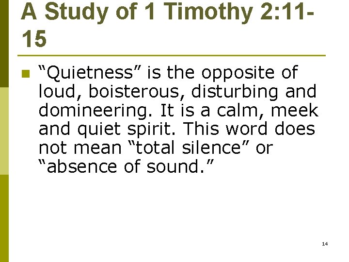 A Study of 1 Timothy 2: 1115 n “Quietness” is the opposite of loud,