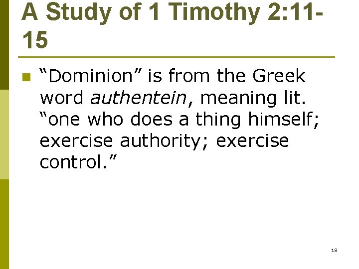 A Study of 1 Timothy 2: 1115 n “Dominion” is from the Greek word