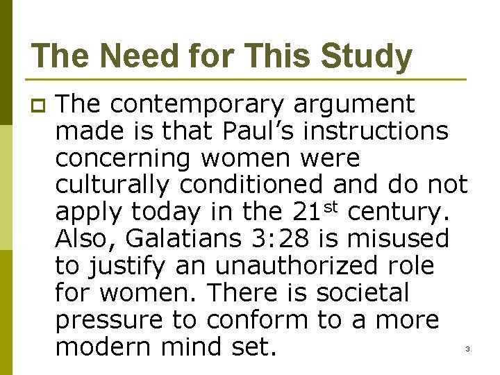 The Need for This Study p The contemporary argument made is that Paul’s instructions