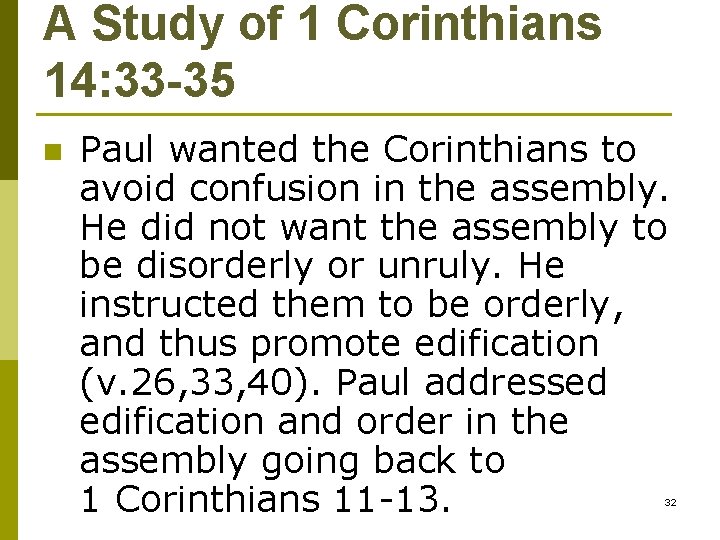 A Study of 1 Corinthians 14: 33 -35 n Paul wanted the Corinthians to