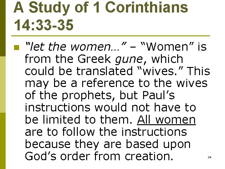 A Study of 1 Corinthians 14: 33 -35 n “let the women…” – “Women”