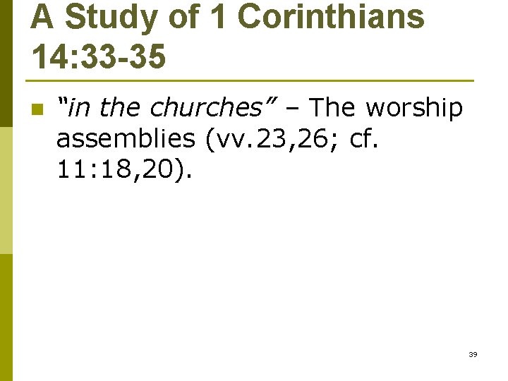 A Study of 1 Corinthians 14: 33 -35 n “in the churches” – The