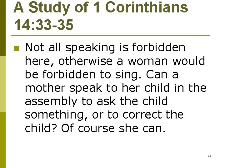 A Study of 1 Corinthians 14: 33 -35 n Not all speaking is forbidden