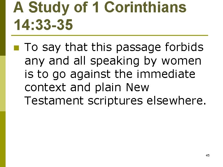 A Study of 1 Corinthians 14: 33 -35 n To say that this passage