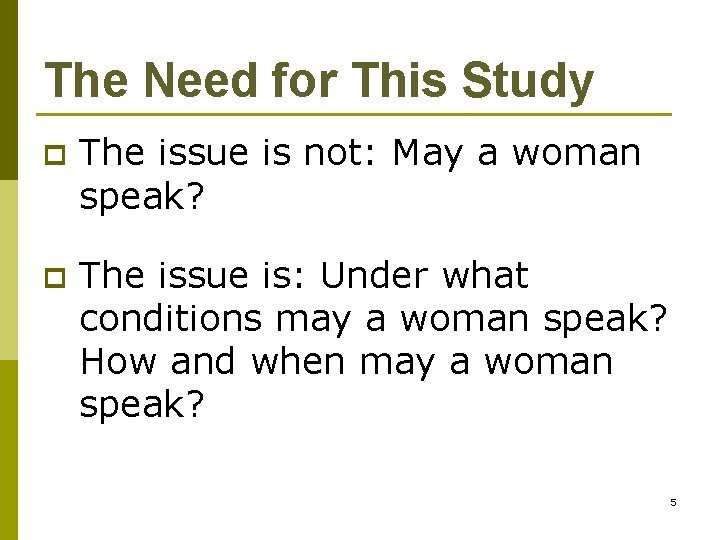 The Need for This Study p The issue is not: May a woman speak?