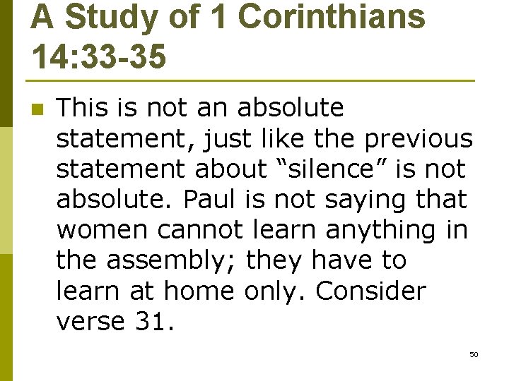 A Study of 1 Corinthians 14: 33 -35 n This is not an absolute