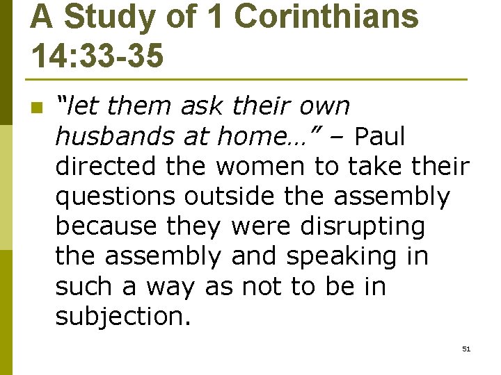 A Study of 1 Corinthians 14: 33 -35 n “let them ask their own