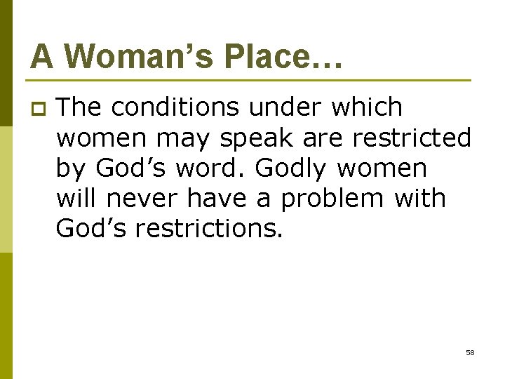 A Woman’s Place… p The conditions under which women may speak are restricted by