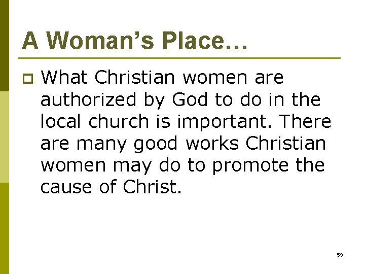 A Woman’s Place… p What Christian women are authorized by God to do in