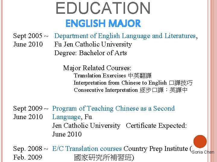 EDUCATION ENGLISH MAJOR Sept 2005 ~ Department of English Language and Literatures, June 2010