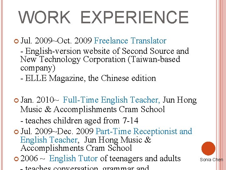 WORK EXPERIENCE Jul. 2009~Oct. 2009 Freelance Translator - English-version website of Second Source and