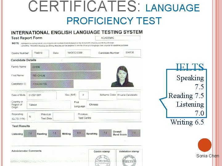 CERTIFICATES: LANGUAGE PROFICIENCY TEST IELTS Speaking 7. 5 Reading 7. 5 Listening 7. 0