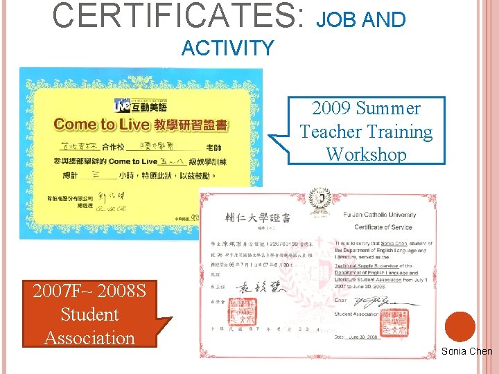 CERTIFICATES: JOB AND ACTIVITY 2009 Summer Teacher Training Workshop 2007 F~ 2008 S Student