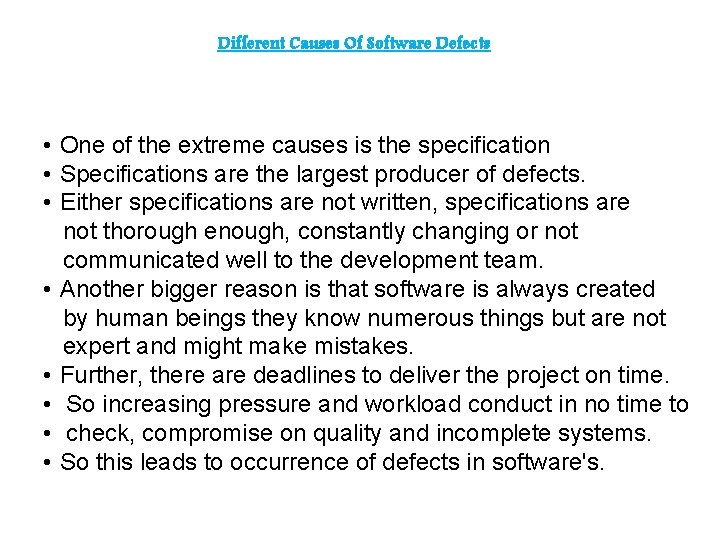 Different Causes Of Software Defects • One of the extreme causes is the specification