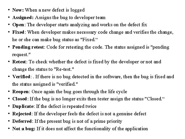  • • • • New: When a new defect is logged Assigned: Assigns