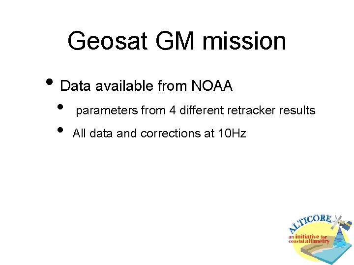 Geosat GM mission • Data available from NOAA • • parameters from 4 different