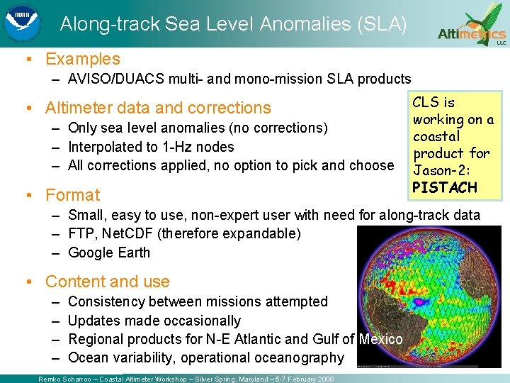 Along-track Sea Level Anomalies (SLA) • Examples – AVISO/DUACS multi- and mono-mission SLA products Along-track Sea Level Anomalies (SLA) • Examples – AVISO/DUACS multi- and mono-mission SLA products