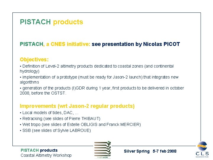 PISTACH products PISTACH, a CNES initiative: see presentation by Nicolas PICOT Objectives: • Definition