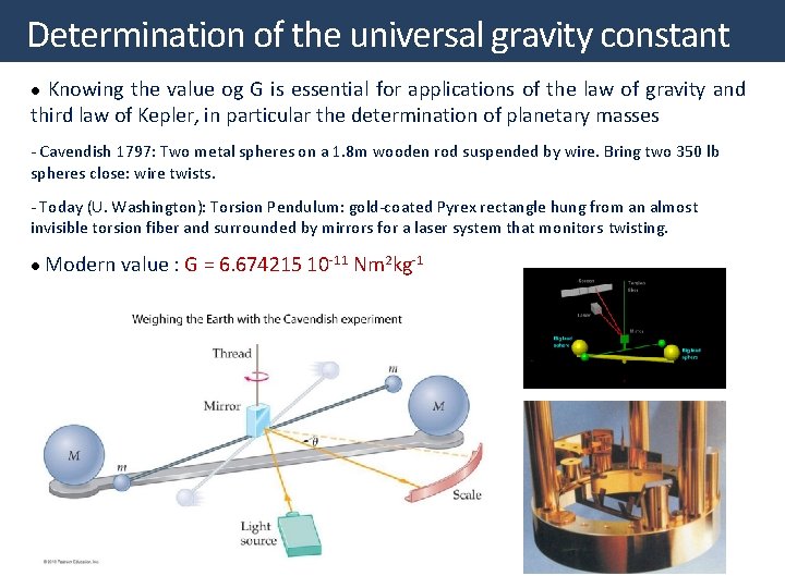 Determination of the universal gravity constant Knowing the value og G is essential for