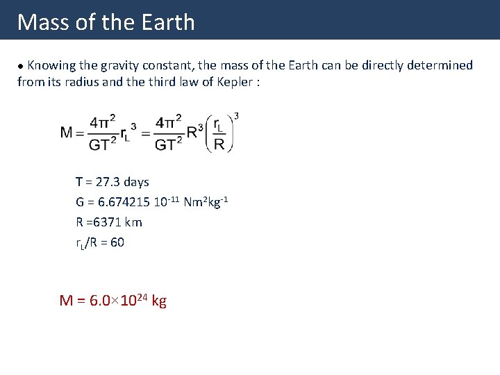 Mass of the Earth Knowing the gravity constant, the mass of the Earth can