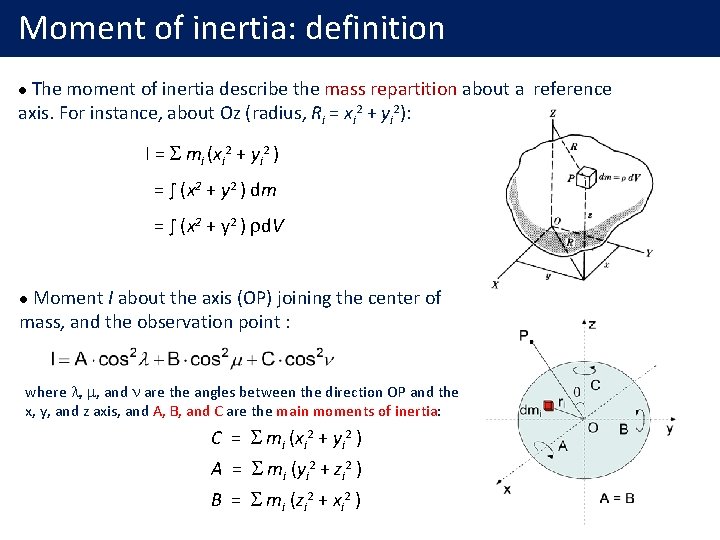 Moment of inertia: definition The moment of inertia describe the mass repartition about a