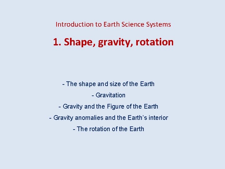 Introduction to Earth Science Systems 1. Shape, gravity, rotation - The shape and size