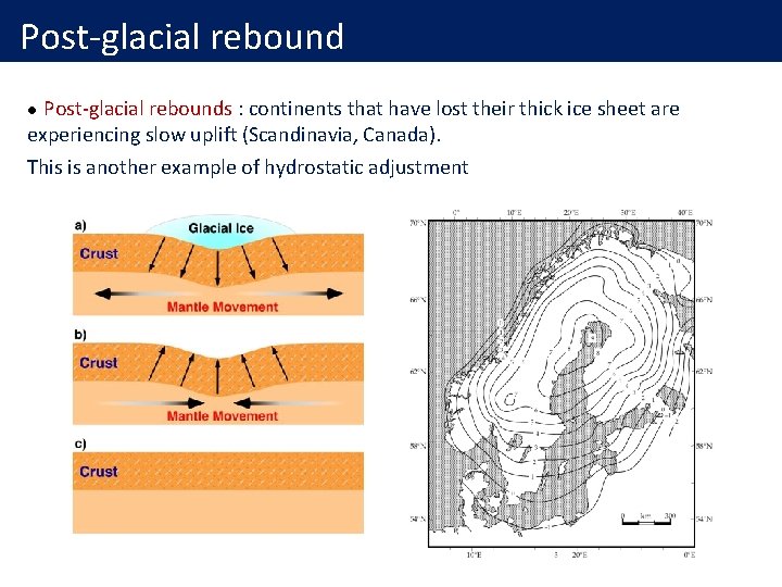 Post-glacial rebounds : continents that have lost their thick ice sheet are experiencing slow