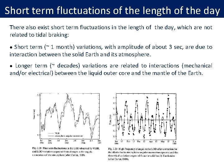 Short term fluctuations of the length of the day There also exist short term
