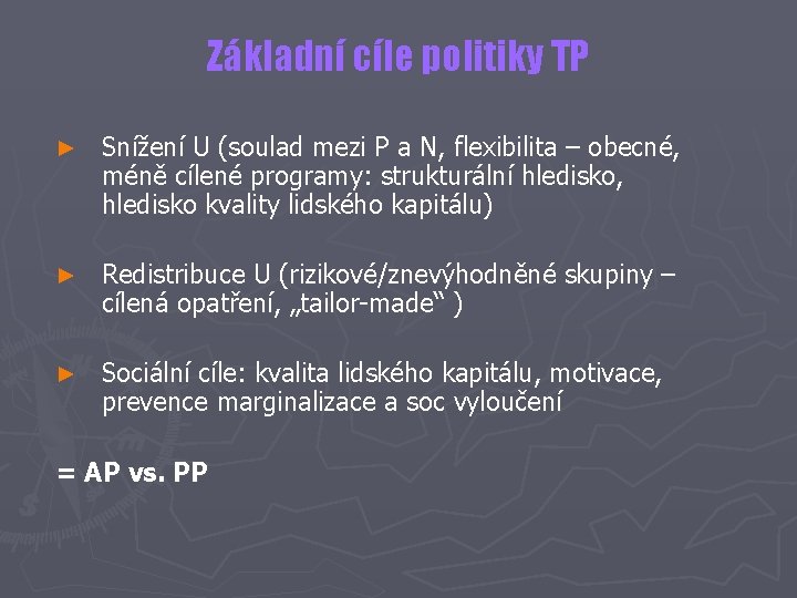 Základní cíle politiky TP ► Snížení U (soulad mezi P a N, flexibilita –