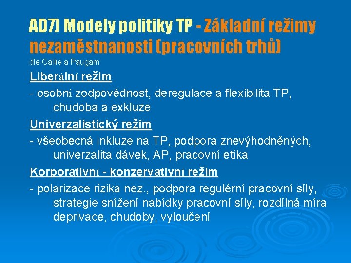 AD 7) Modely politiky TP - Základní režimy nezaměstnanosti (pracovních trhů) dle Gallie a