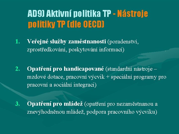 AD 9) Aktivní politika TP - Nástroje politiky TP (dle OECD) 1. Veřejné služby