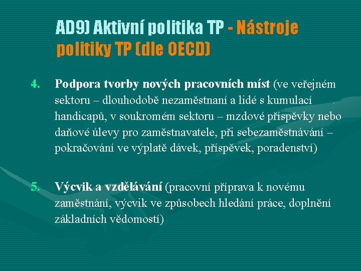 AD 9) Aktivní politika TP - Nástroje politiky TP (dle OECD) 4. Podpora tvorby