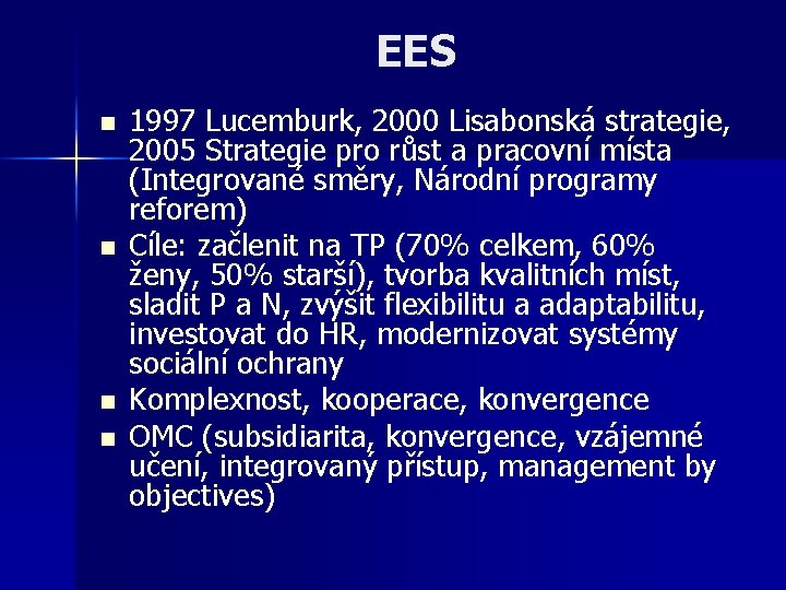 EES n n 1997 Lucemburk, 2000 Lisabonská strategie, 2005 Strategie pro růst a pracovní